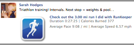 Sarah Hodges: “Triathalon training! Intervals. Next stop = weights & pool…” — Check out the 3.00 mile run I did with RunKeeper: Duration 0:27:25 | Calories Burned 377; Average Pace: 9.08 / mile | Average Speed: 6.57 mph